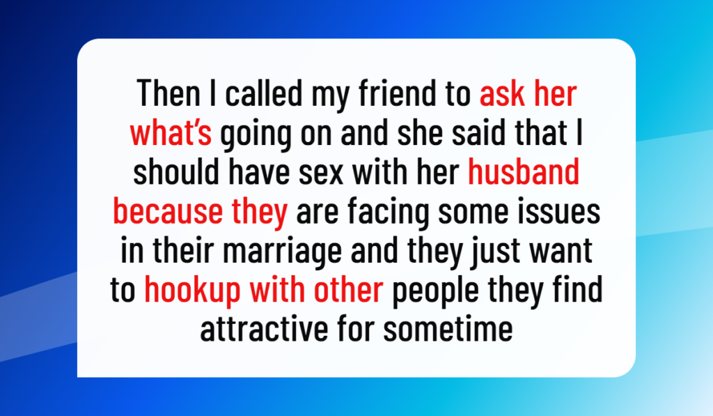 Friend Asks Her Single Friend to Sleep With Her Husband to “Fix” Their Marriage