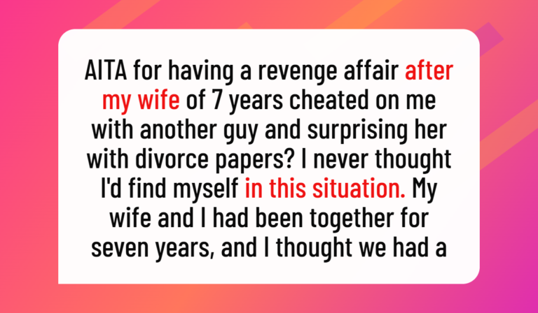 AITA for Having an Affair After My Wife Cheated and Then Filing for Divorce?