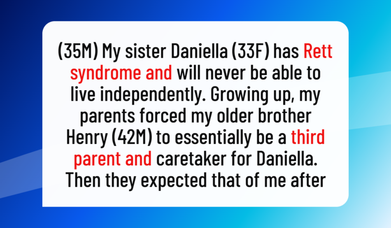Man Tells Parents He Won’t Become His Disabled Sister’s Caregiver, Sparking Family Conflict