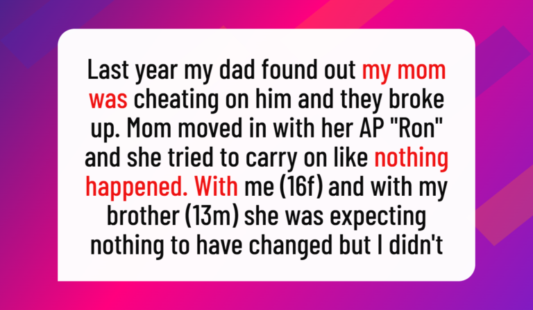 My Mom Cheated, and I Told Her How Much It Hurt Our Family. She Disagreed