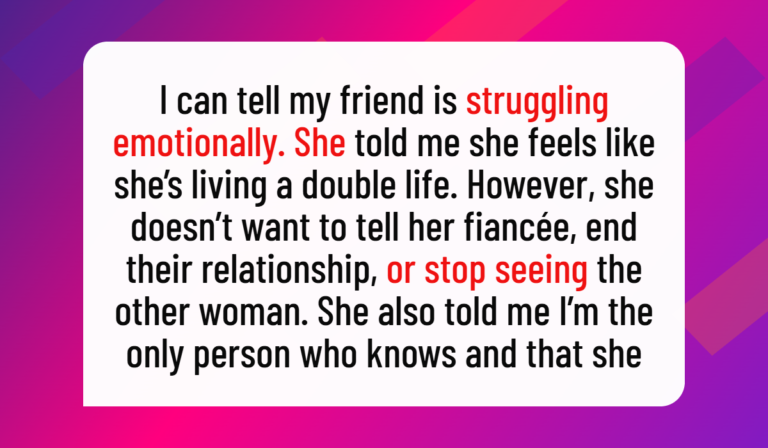 Woman Faces Heartbreaking Choice After Best Friend of 20 Years Admits to Cheating on Her Fiancée